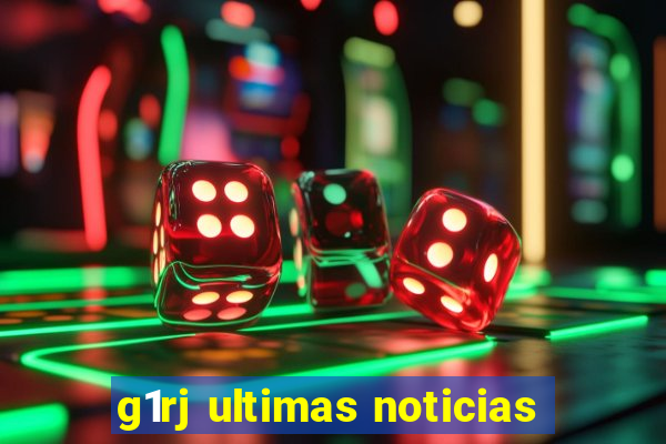 g1rj ultimas noticias